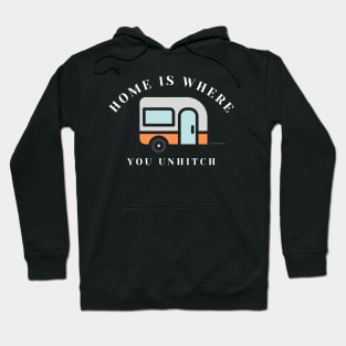 Home is where you unhitch Caravanning and RV Hoodie